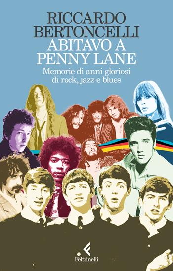 Abitavo a Penny Lane. Memorie di anni gloriosi di rock, jazz e blues - Riccardo Bertoncelli - Libro Feltrinelli 2026, Scintille | Libraccio.it