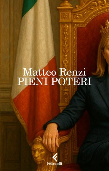Pieni poteri - Matteo Renzi - Libro Feltrinelli 2025, Scintille | Libraccio.it