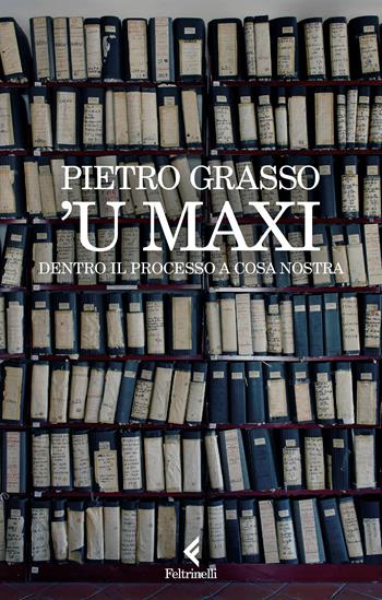 'U Maxi. Dentro il processo a Cosa Nostra - Pietro Grasso - Libro Feltrinelli 2026, Scintille | Libraccio.it