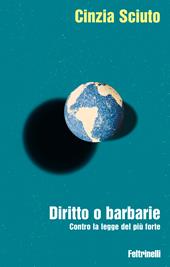 Diritto o barbarie. Contro la legge del più forte