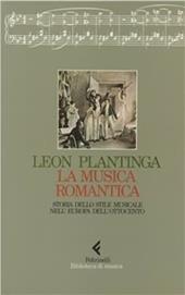 La musica romantica. Storia dello stile musicale nell'Europa dell'Ottocento