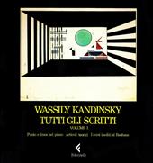 Tutti gli scritti. Vol. 1: Punto e linea nel piano, articoli teorici, corsi al Bauhaus