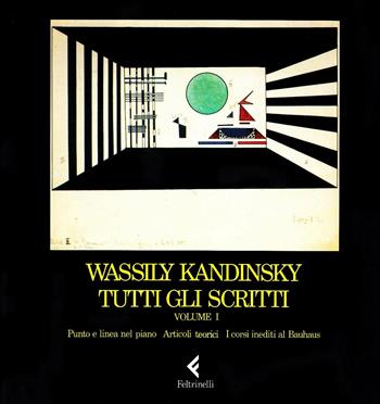 Tutti gli scritti. Vol. 1: Punto e linea nel piano, articoli teorici, corsi al Bauhaus - Vasilij Kandinskij - Libro Feltrinelli 1989 | Libraccio.it