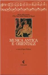 Storia della musica. The New Oxford History of Music. Vol. 1: Musica antica e orientale.