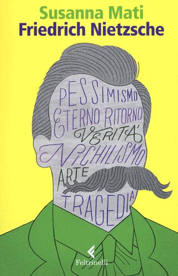Friedrich Nietzsche. Tentativo di labirinto - Susanna Mati - Libro Feltrinelli 2017, Eredi | Libraccio.it