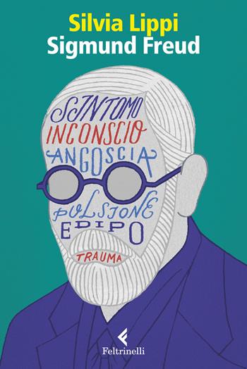 Sigmund Freud. La passione dell'ingovernabile - Silvia Lippi - Libro Feltrinelli 2018, Eredi | Libraccio.it