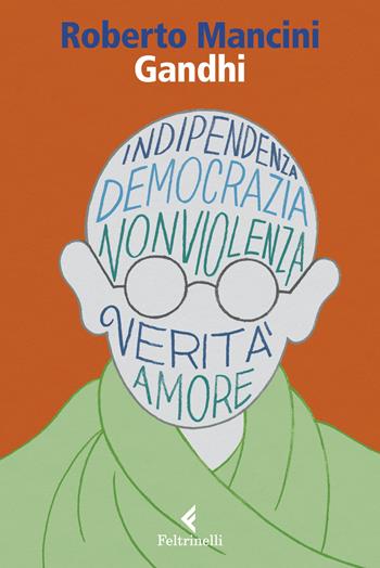 Gandhi. Al di là del principio di potere - Roberto Mancini - Libro Feltrinelli 2021, Eredi | Libraccio.it