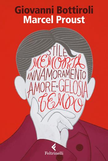Marcel Proust. Il romanzo del desiderio - Giovanni Bottiroli - Libro Feltrinelli 2022, Eredi | Libraccio.it