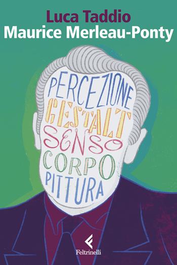 Maurice Merleau Ponty. L’apparire del senso - Luca Taddio - Libro Feltrinelli 2024, Eredi | Libraccio.it