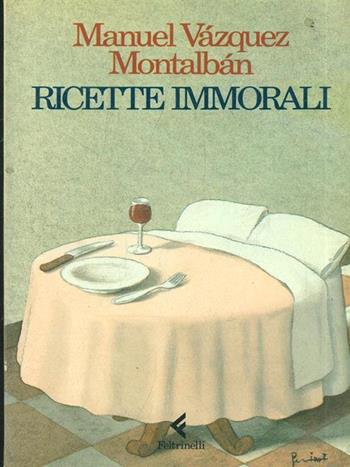 Ricette immorali - Manuel Vázquez Montalbán - Libro Feltrinelli 1992 | Libraccio.it