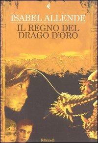 Il regno del Drago d'oro - Isabel Allende - Libro Feltrinelli 2003, Fuori collana | Libraccio.it