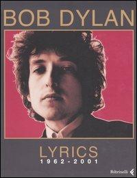 Lyrics 1962-2001. Testo inglese a fronte - Bob Dylan - Libro Feltrinelli 2006 | Libraccio.it