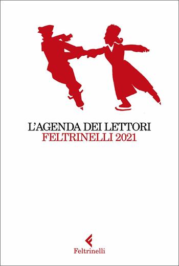 L' Agenda dei lettori Feltrinelli 2021  - Libro Feltrinelli 2020, Fuori collana | Libraccio.it
