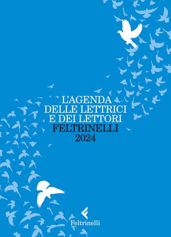 L'agenda delle lettrici e dei lettori Feltrinelli 2024  Feltrinelli 2023, Fuori collana | Libraccio.it