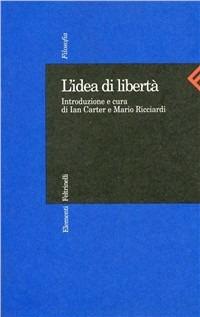 L'idea di libertà  - Libro Feltrinelli 1996, Elementi | Libraccio.it