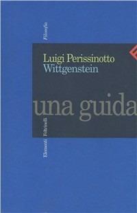 Wittgenstein. Una guida - Luigi Perissinotto - Libro Feltrinelli 2003, Elementi | Libraccio.it