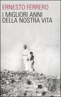 I migliori anni della nostra vita - Ernesto Ferrero - Libro Feltrinelli 2005, Varia | Libraccio.it