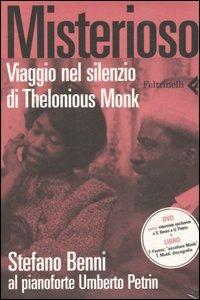 Misterioso. Viaggio nel silenzio di Thelonious Monk. Con DVD - Stefano Benni, Umberto Petrin - Libro Feltrinelli 2005, Varia | Libraccio.it