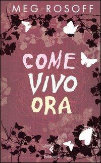 Come vivo ora - Meg Rosoff - Libro Feltrinelli 2005 | Libraccio.it