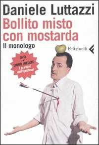 Bollito Misto Con Mostarda. Il Monologo. Dvd. Con Libro
