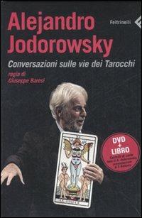 Alejandro Jodorowsky. Conversazioni sulle vie dei tarocchi. DVD. Con libro - Giuseppe Baresi - Libro Feltrinelli 2007, Varia | Libraccio.it