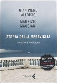 Storia della meraviglia. CD Audio. Con libro - G. Piero Alloisio, Maurizio Maggiani - Libro Feltrinelli 2008 | Libraccio.it