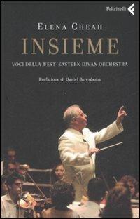 Insieme. Voci della West-Eastern Divan Orchestra - Elena Cheah - Libro Feltrinelli 2009, Varia | Libraccio.it