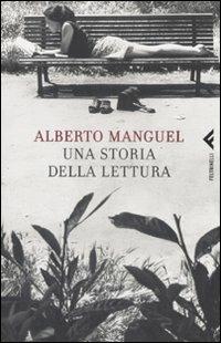 Una storia della lettura - Alberto Manguel - Libro Feltrinelli 2009, Varia | Libraccio.it