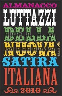 Almanacco Luttazzi della nuova satira italiana 2010  - Libro Feltrinelli 2010, Varia | Libraccio.it