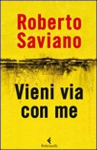 Vieni via con me - Roberto Saviano - Libro Feltrinelli 2011, Varia | Libraccio.it