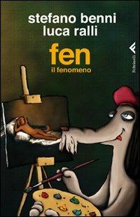 Fen il fenomeno - Stefano Benni, Luca Ralli - Libro Feltrinelli 2011, Varia | Libraccio.it