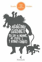 Manicomio giardinetti. 25 tipi di mamme, 4 papà e 1 nonna d'annata