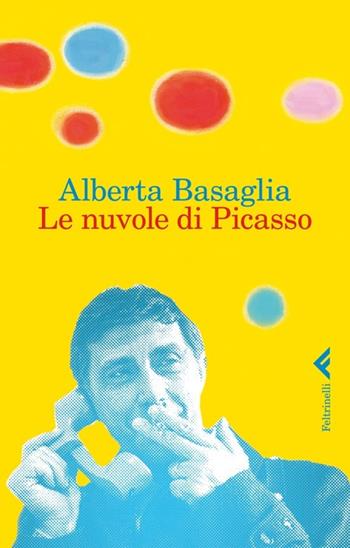 Le nuvole di Picasso. Una bambina nella storia del manicomio liberato - Alberta Basaglia, Giulietta Raccanelli - Libro Feltrinelli 2014, Varia | Libraccio.it