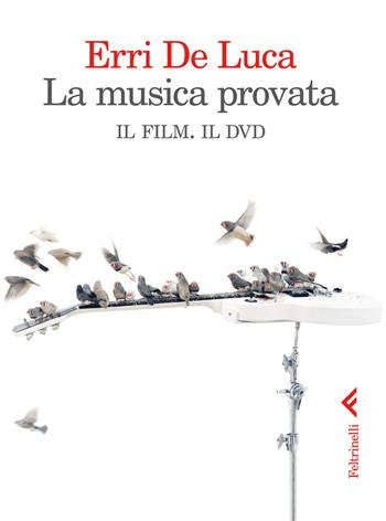 La musica provata. Il film. Il dvd. DVD - Erri De Luca - Libro Feltrinelli 2014 | Libraccio.it