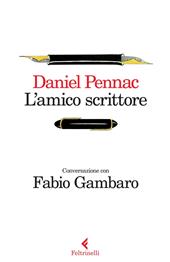 L' amico scrittore. Conversazione con Fabio Gambaro