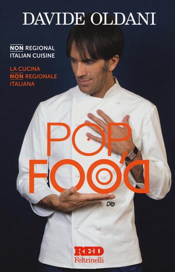 Pop food. La cucina non regionale italiana-Non regional italian cuisine. Ediz. bilingue - Davide Oldani - Libro Feltrinelli 2015, Red Feltrinelli | Libraccio.it