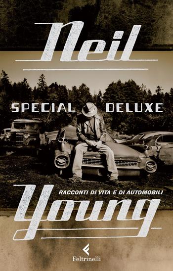 Special Deluxe. Racconti di vita e di automobili - Neil Young - Libro Feltrinelli 2015, Varia | Libraccio.it