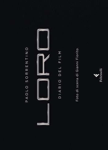 Loro. Diario del Film - Paolo Sorrentino - Libro Feltrinelli 2018, Varia | Libraccio.it