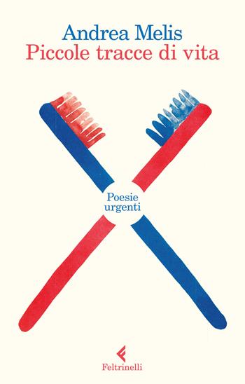 Piccole tracce di vita. Poesie urgenti - Andrea Melis - Libro Feltrinelli 2018, Varia | Libraccio.it