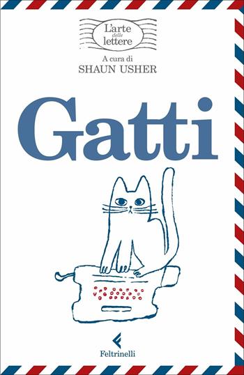 Gatti. L'arte delle lettere  - Libro Feltrinelli 2020, Varia | Libraccio.it
