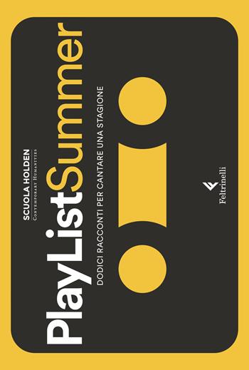 PlayList Summer. Dodici racconti per cantare una stagione  - Libro Feltrinelli 2020, Varia | Libraccio.it