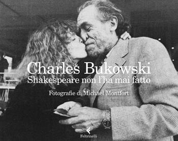 Shakespeare non l'ha mai fatto. Ediz. illustrata - Charles Bukowski - Libro Feltrinelli 2020, Varia | Libraccio.it