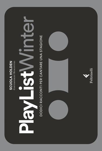 PlayList Winter. Dodici racconti per cantare una stagione  - Libro Feltrinelli 2020, Varia | Libraccio.it