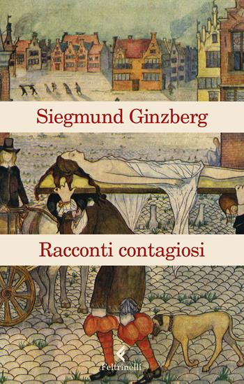 Racconti contagiosi - Siegmund Ginzberg - Libro Feltrinelli 2020, Varia | Libraccio.it