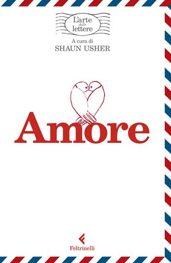 Amore. L'arte delle lettere  - Libro Feltrinelli 2021, Varia | Libraccio.it