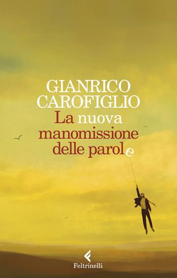 La nuova manomissione delle parole - Gianrico Carofiglio - Libro Feltrinelli 2021, Varia | Libraccio.it