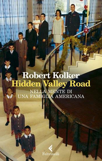 Hidden Valley Road. Nella mente di una famiglia americana - Robert Kolker - Libro Feltrinelli 2022, Varia | Libraccio.it