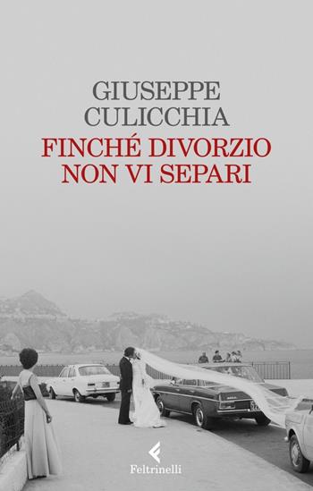 Finché divorzio non vi separi - Giuseppe Culicchia - Libro Feltrinelli 2022, Varia | Libraccio.it