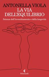 La via dell'equilibrio. Scienza dell'invecchiamento e della