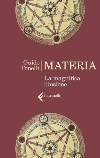 Materia. La magnifica illusione - Guido Tonelli - Libro Feltrinelli 2023, Varia | Libraccio.it